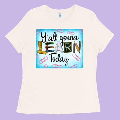 Y'all Gonna Learn Today Ladies Tee Designed By Lillyallendesigns