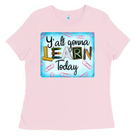 Bubblegum Pink Y'all Gonna Learn Today Ladies Tee - LillyAllenDesigns