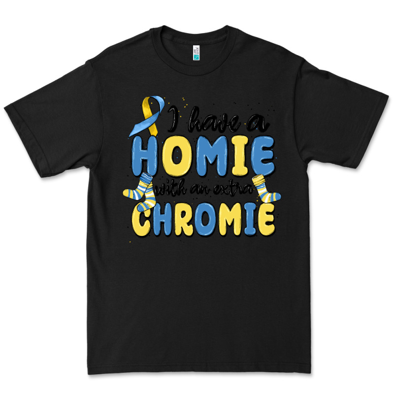 I Have Homie With An Extra Chromie Premium Tee by MaliasSmallBusiness | Teevron