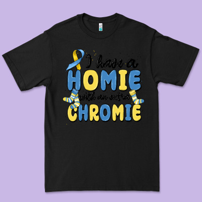 I Have Homie With An Extra Chromie Premium Tee Designed By Maliassmallbusiness