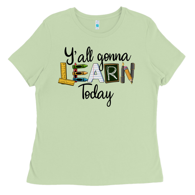 Y'all Gonna Learn Today Ladies Tee by LillyAllenDesigns | Teevron