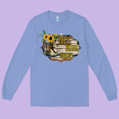 Life Is Better In Boots Long Sleeve Tee Designed By Bettercallsaul