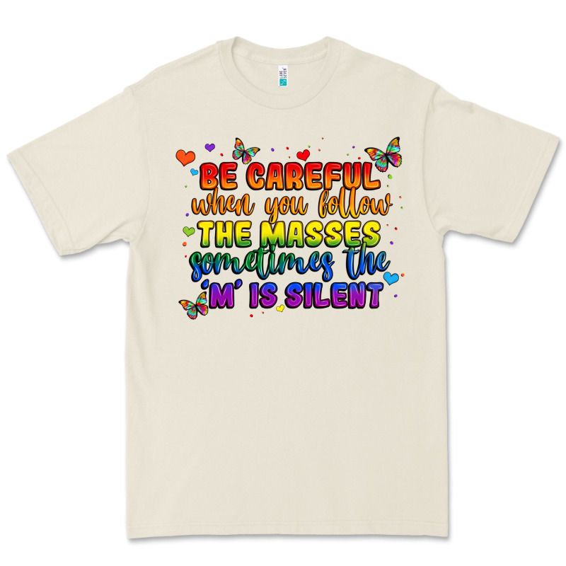 Be Careful When You Follow The Masses Sometimes Th Premium Tee by MaliasSmallBusiness | Teevron