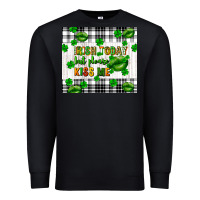 Irish Today But Please Kiss Me St. Patricks Day Premium Sweatshirt | Teevron