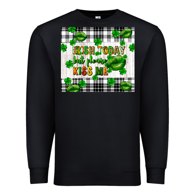 Irish Today But Please Kiss Me St. Patricks Day Premium Sweatshirt by FaDigitalArtStudio | Teevron