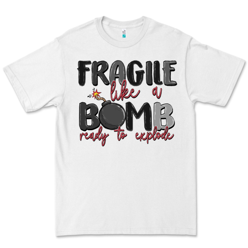 Fragile Like A Bomb Ready To Explode Premium Tee by MaliasSmallBusiness | Teevron