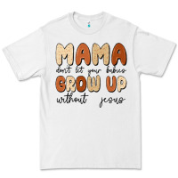 White mama dont let your babies grow up without jesus Premium Tee - MaliasSmallBusiness