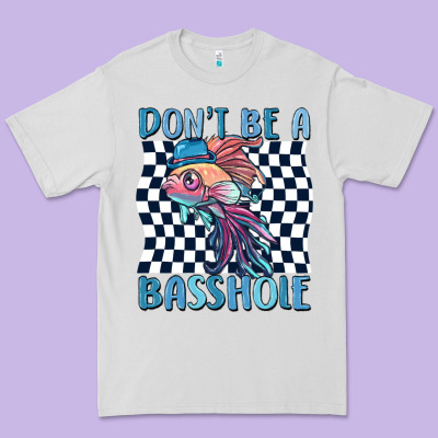 Dont Be A Basshole Premium Tee Designed By Maliassmallbusiness