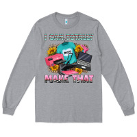 Heather Grey i can totally make that Long Sleeve Tee - RanaPortraitStore