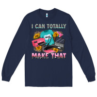 Navy i can totally make that Long Sleeve Tee - RanaPortraitStore