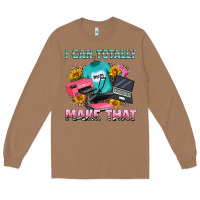 Toasted Coconut i can totally make that Long Sleeve Tee - RanaPortraitStore