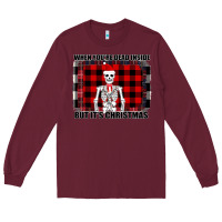 Burgundy When You re Dead Inside But It Christmas Skeleton Long Sleeve Tee - Bettercallsaul