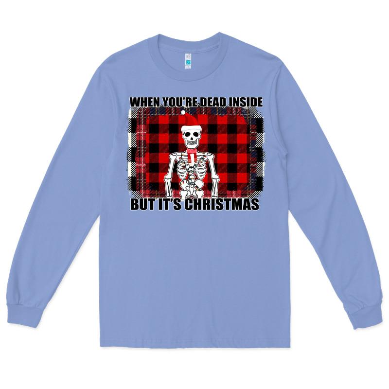 When You Re Dead Inside But It Christmas Skeleton Long Sleeve Tee by Bettercallsaul | Teevron