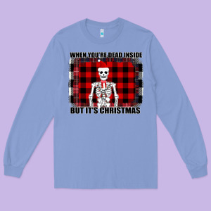 When You Re Dead Inside But It Christmas Skeleton Long Sleeve Tee Designed By Bettercallsaul