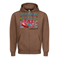 Chestnut Let all that you do be done in love 1 corinthians Zipper Hoodie - HowdyJamesFarm