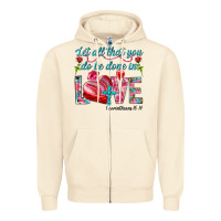 Sandshell Let all that you do be done in love 1 corinthians Zipper Hoodie - HowdyJamesFarm