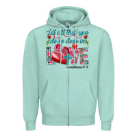 Seafoam Let all that you do be done in love 1 corinthians Zipper Hoodie - HowdyJamesFarm