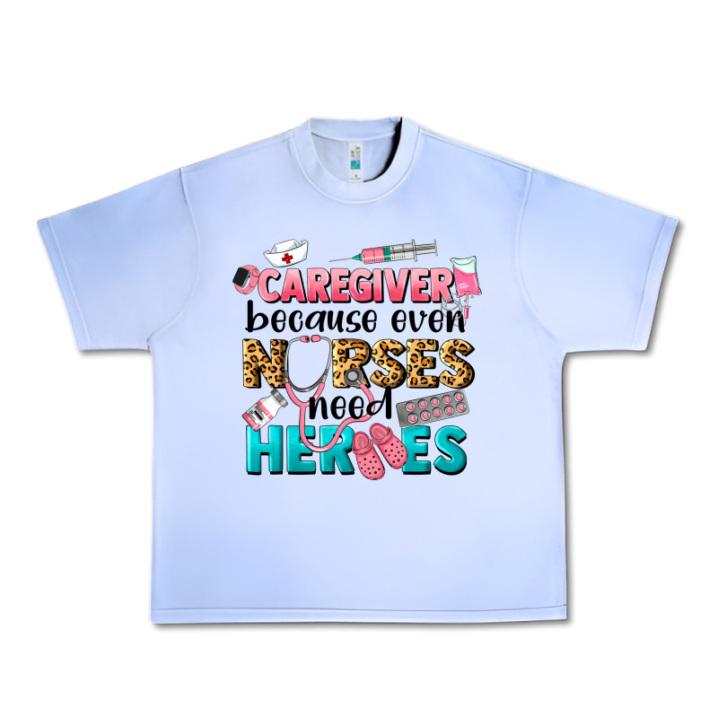 Caregiver Because Nurses Need Heroes Urban Heavy Tee by LillyAllenDesigns | Teevron