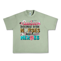 Oil Green caregiver because nurses need heroes Urban Heavy Tee - LillyAllenDesigns