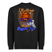 Black I'll always be your biggest fan basketball Heavyweight Sweatshirt - NancyCooperArtShop