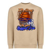 I'll Always Be Your Biggest Fan Basketball Heavyweight Sweatshirt | Teevron