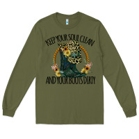 Army Green Keep Your Soul Clean And Your Boots Dırty Cowgirl Boots Long Sleeve Tee - Bettercallsaul