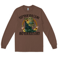 Chestnut Keep Your Soul Clean And Your Boots Dırty Cowgirl Boots Long Sleeve Tee - Bettercallsaul