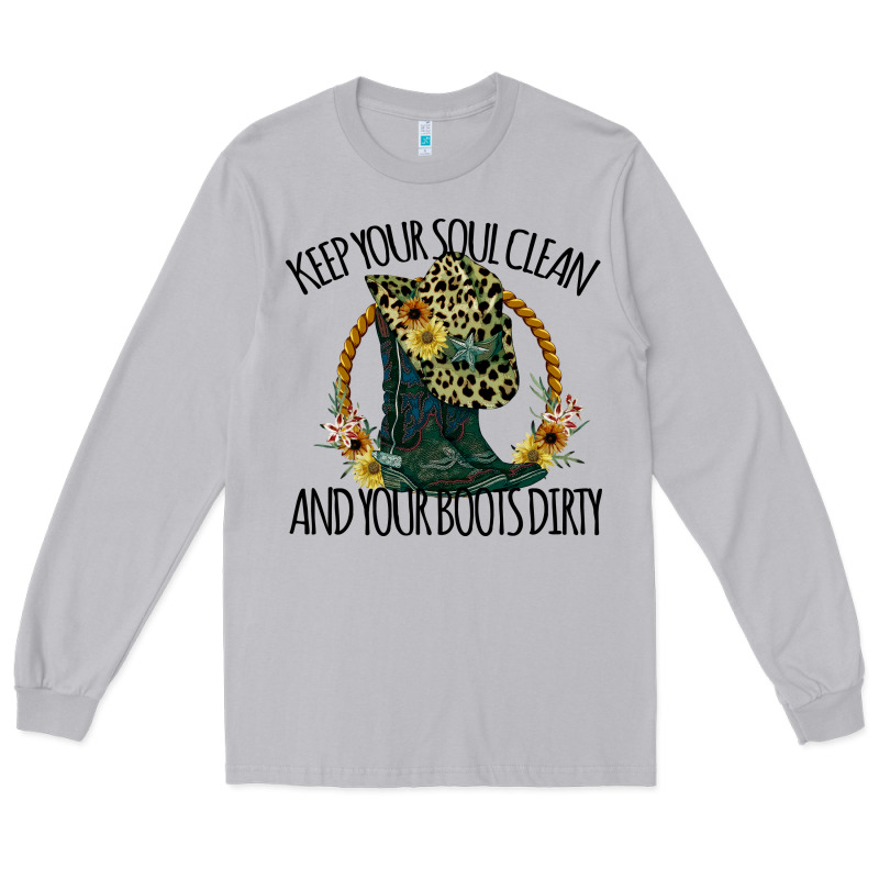 Keep Your Soul Clean And Your Boots Dırty Cowgirl Boots Long Sleeve Tee by Bettercallsaul | Teevron