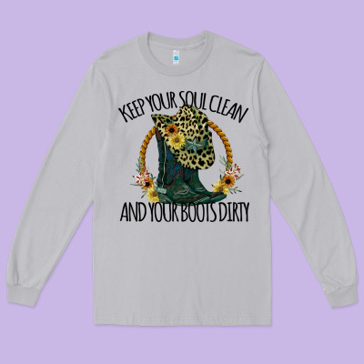 Keep Your Soul Clean And Your Boots Dırty Cowgirl Boots Long Sleeve Tee Designed By Bettercallsaul