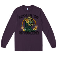 Plum Keep Your Soul Clean And Your Boots Dırty Cowgirl Boots Long Sleeve Tee - Bettercallsaul