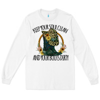 White Keep Your Soul Clean And Your Boots Dırty Cowgirl Boots Long Sleeve Tee - Bettercallsaul