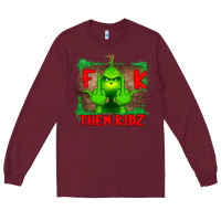 Burgundy Fuck Them Kids Grinch Long Sleeve Tee - Bettercallsaul