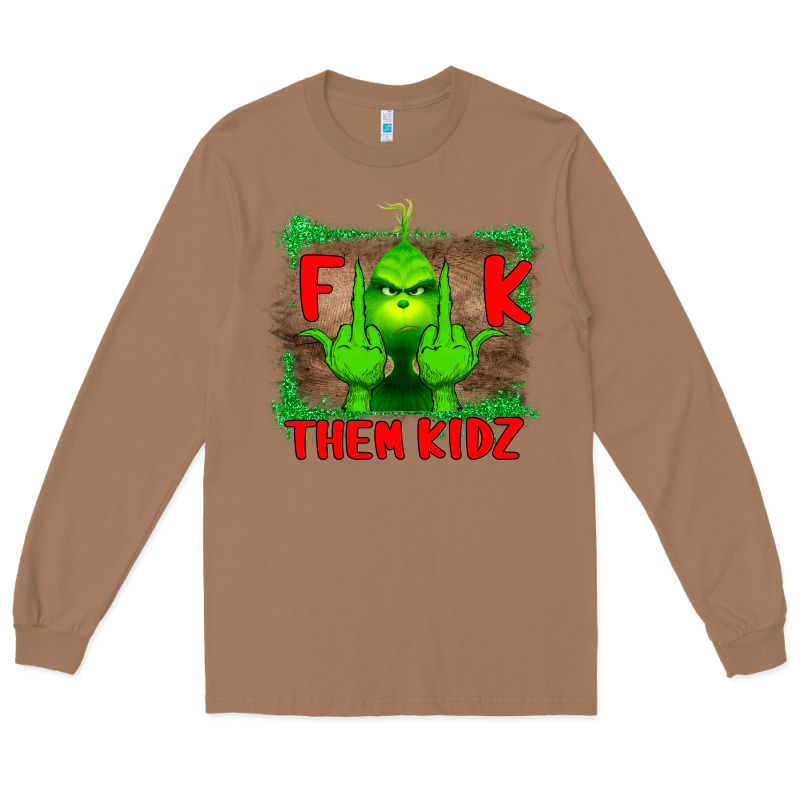 Fuck Them Kids Grinch Long Sleeve Tee by Bettercallsaul | Teevron