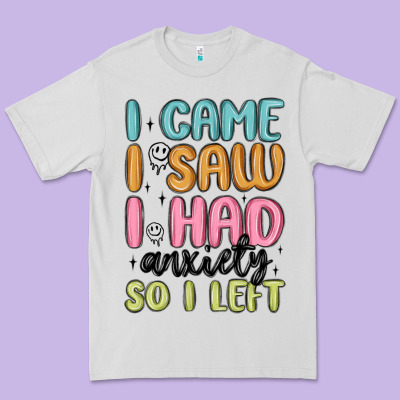 I Came I Saw I Had Anxiety So I Left Premium Tee Designed By Maliassmallbusiness