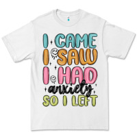 White i came i saw i had anxiety so i left Premium Tee - MaliasSmallBusiness