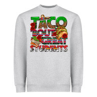 Heather Grey Taco 'Bout Great Students Heavyweight Sweatshirt - texasbilliewilder