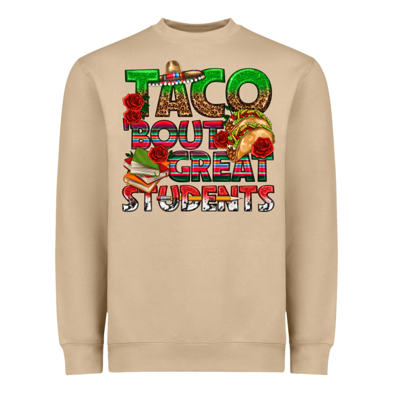 Taco 'bout Great Students Heavyweight Sweatshirt by texasbilliewilder | Teevron