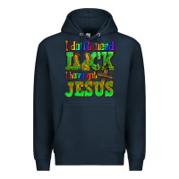 Navy St. Patrick's I dont need luck i have got Jesus Premium Hoodie - OliviaCreatesArt