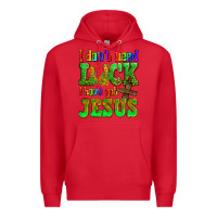 Red St. Patrick's I dont need luck i have got Jesus Premium Hoodie - OliviaCreatesArt