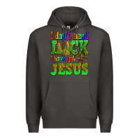 Smoke St. Patrick's I dont need luck i have got Jesus Premium Hoodie - OliviaCreatesArt