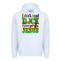 White St. Patrick's I dont need luck i have got Jesus Premium Hoodie - OliviaCreatesArt