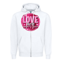 White Love more worry less Valentine's Day Zipper Hoodie - HowdyJamesFarm