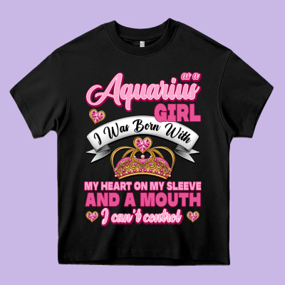 As A Aquarius Girl I Was Born With My Heart On My Sleeve And A Mouth Heavy Core Tee Designed By Jasminsmagicworld