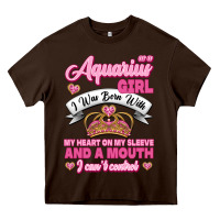 Chocolate Brown As a Aquarius Girl I was Born with My Heart on my Sleeve and a mouth Heavy Core Tee - Jasminsmagicworld