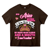 Chocolate Brown As A Aries Girl I Was Born With My Heart On My Sleeve And A Mouth Heavy Core Tee - Jasminsmagicworld