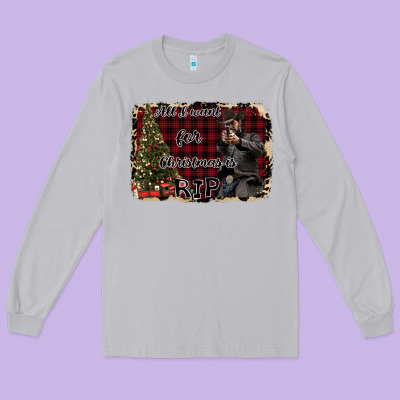 All I Want For Christmas Is Rip Long Sleeve Tee Designed By Bettercallsaul