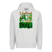 St. Patrick's I Don't Need Luck I Have Skills Premium Hoodie | Teevron