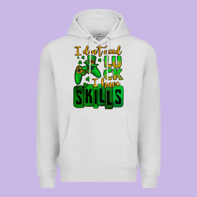 St. Patrick's I Don't Need Luck I Have Skills Premium Hoodie Designed By Oliviacreatesart