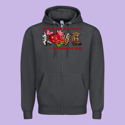 Let All That You Do Be Done In Love I Corinthians Zipper Hoodie Designed By Howdyjamesfarm