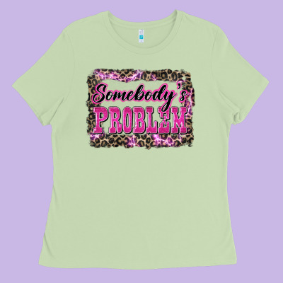 Western Somebody's Problem Ladies Tee Designed By Lillyallendesigns